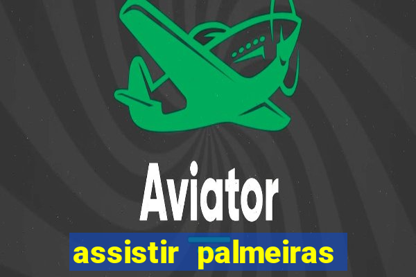 assistir palmeiras x botafogo multicanais